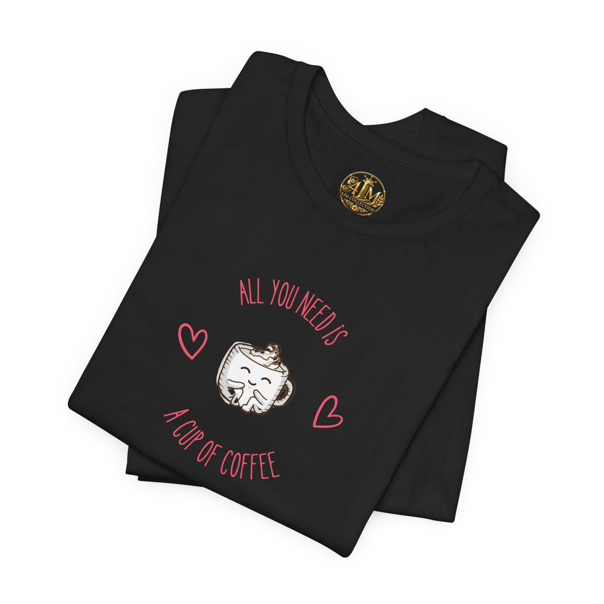 Coffee Lover T‑Shirt - "All You Need Is A Cup Of Coffee" Cute Heart Graphic Tee