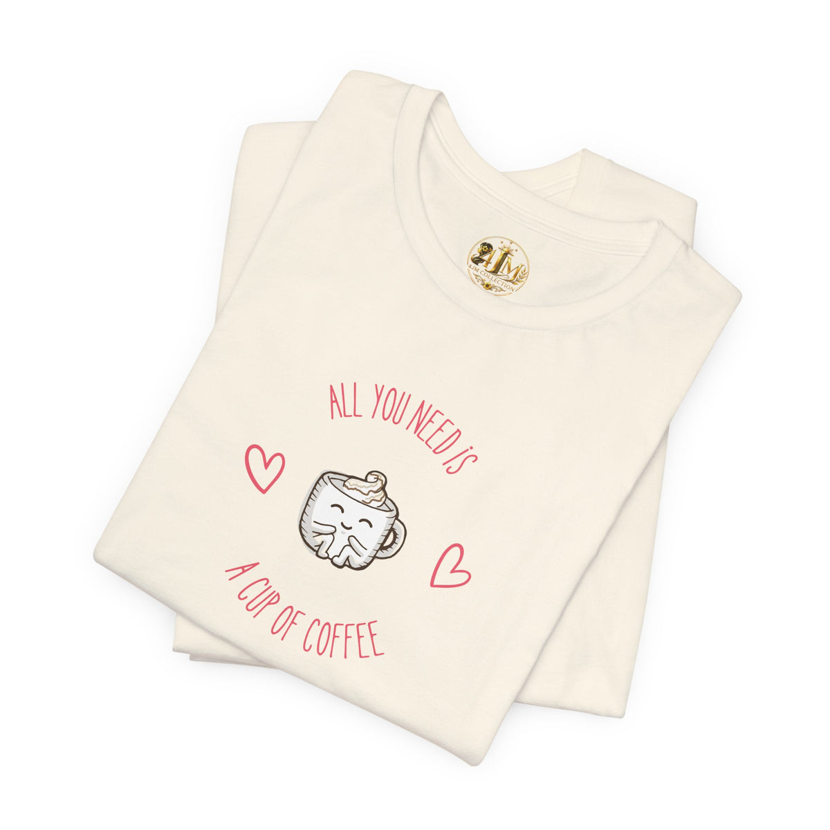 Coffee Lover T‑Shirt - "All You Need Is A Cup Of Coffee" Cute Heart Graphic Tee