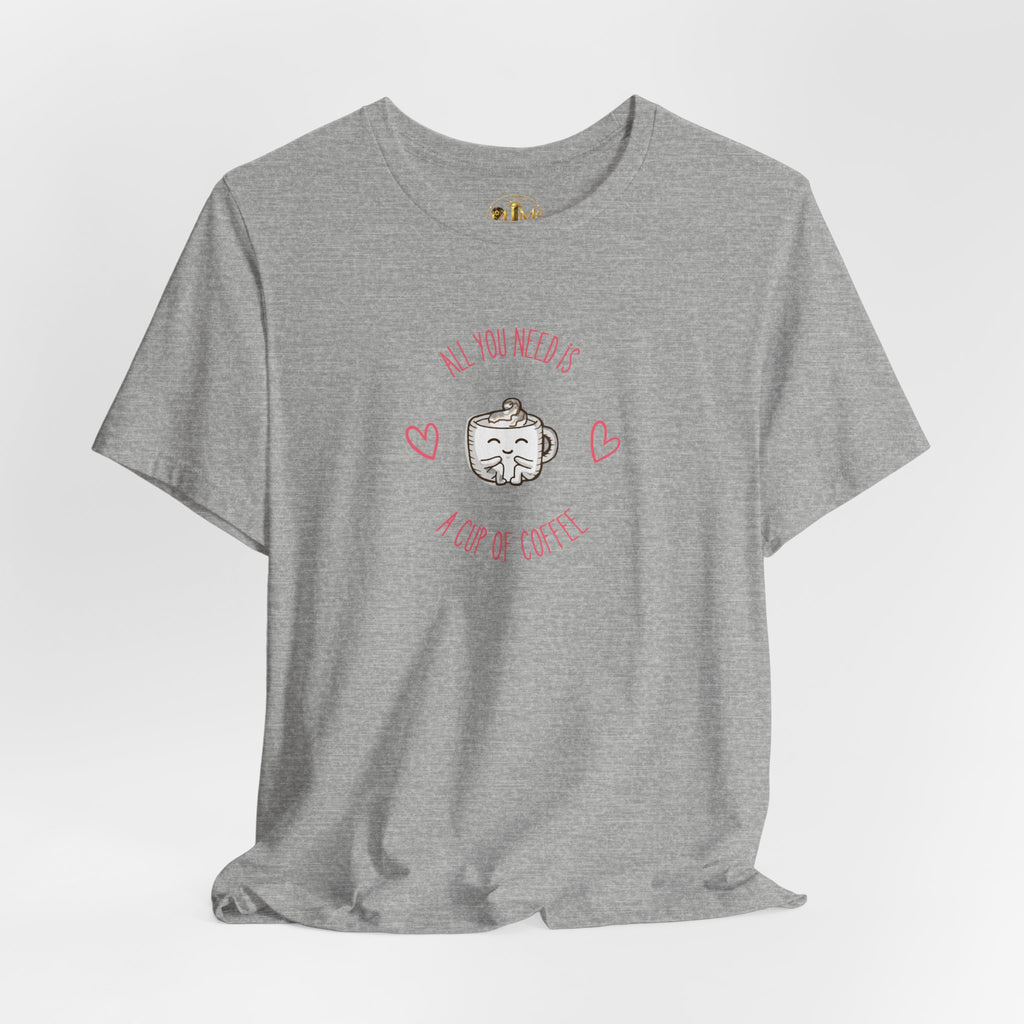 Coffee Lover T‑Shirt - "All You Need Is A Cup Of Coffee" Cute Heart Graphic Tee