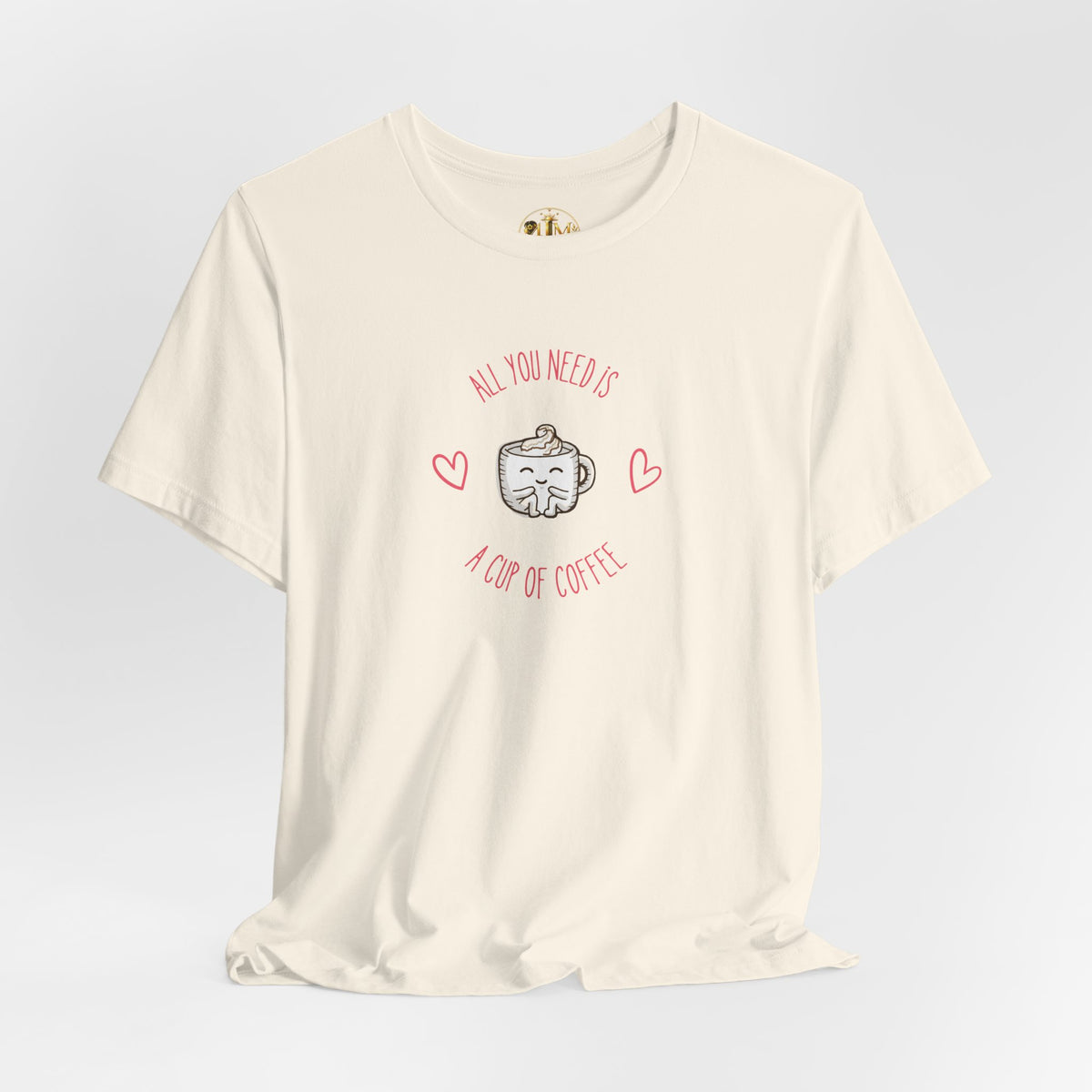 Coffee Lover T‑Shirt - "All You Need Is A Cup Of Coffee" Cute Heart Graphic Tee