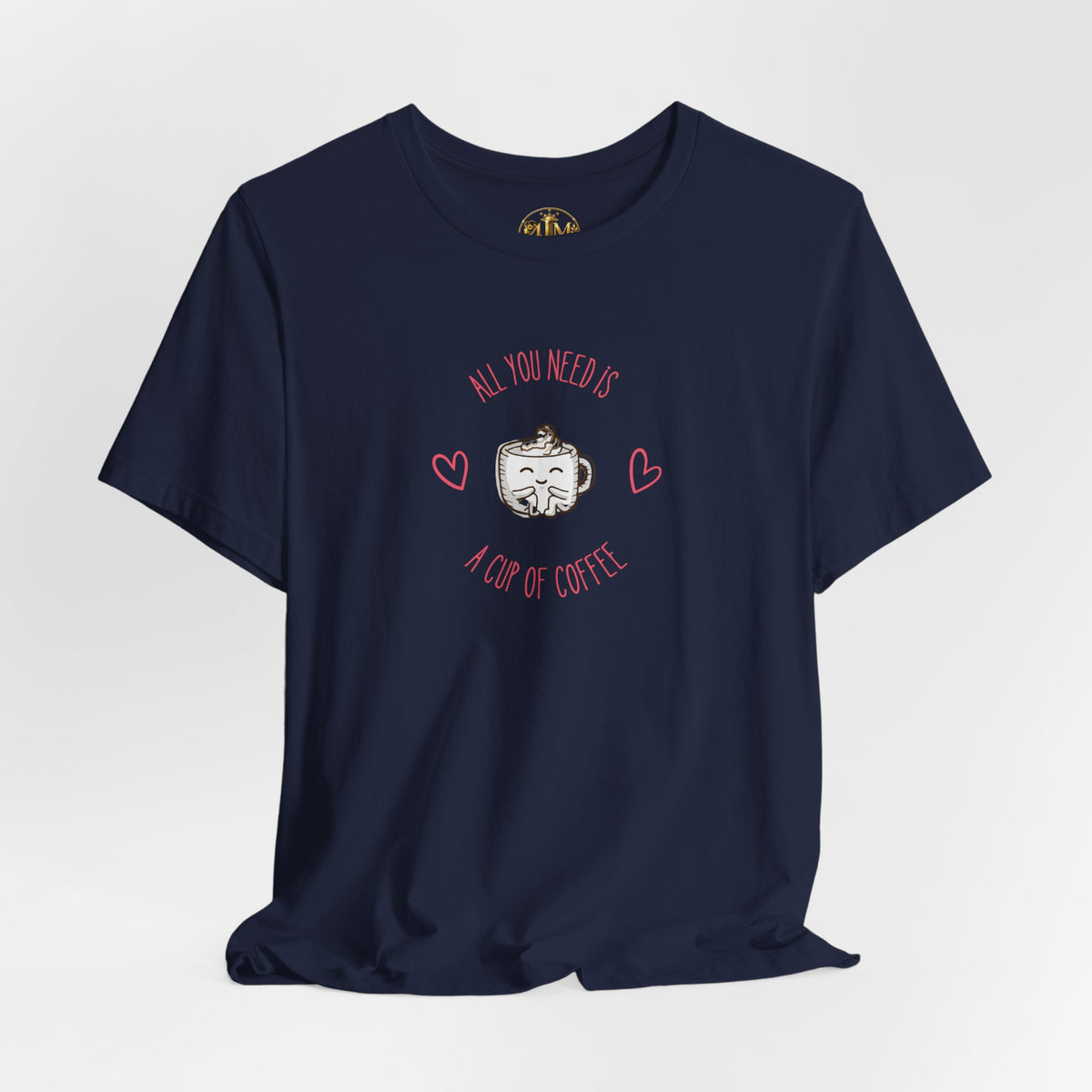 Coffee Lover T‑Shirt - "All You Need Is A Cup Of Coffee" Cute Heart Graphic Tee