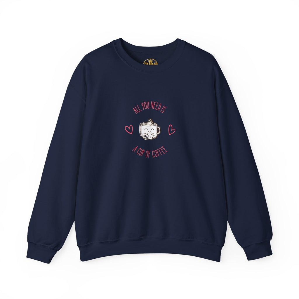 Crewneck Sweatshirt – “All You Need Is A Cup Of Coffee” Cute Kawaii Coffee Graphic