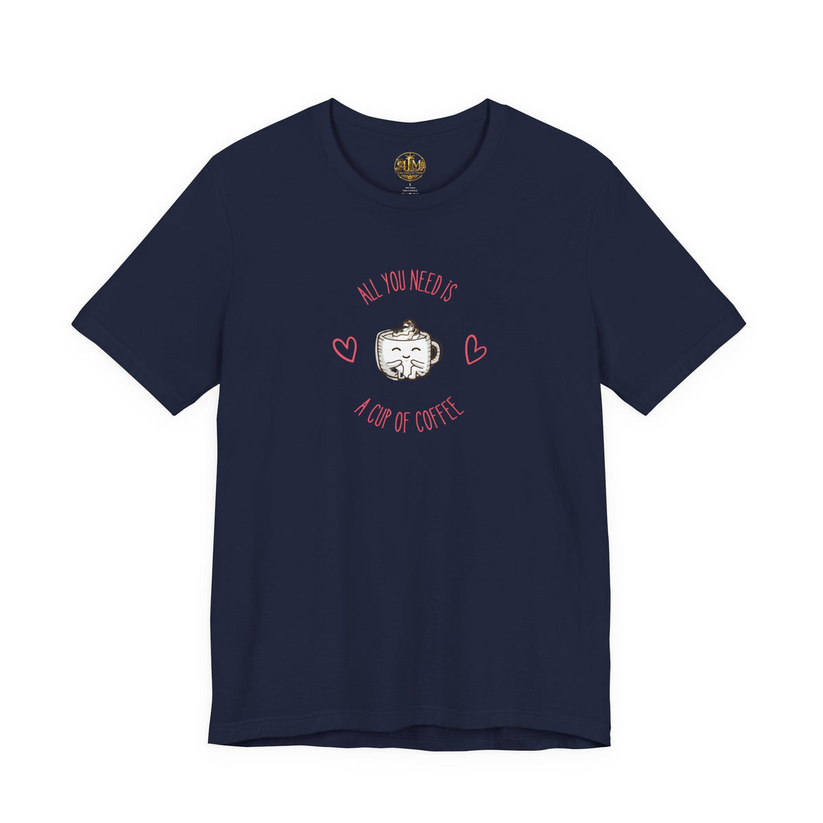 Coffee Lover T‑Shirt - "All You Need Is A Cup Of Coffee" Cute Heart Graphic Tee