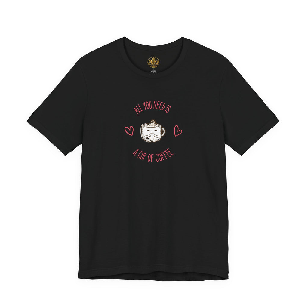 Coffee Lover T‑Shirt - "All You Need Is A Cup Of Coffee" Cute Heart Graphic Tee