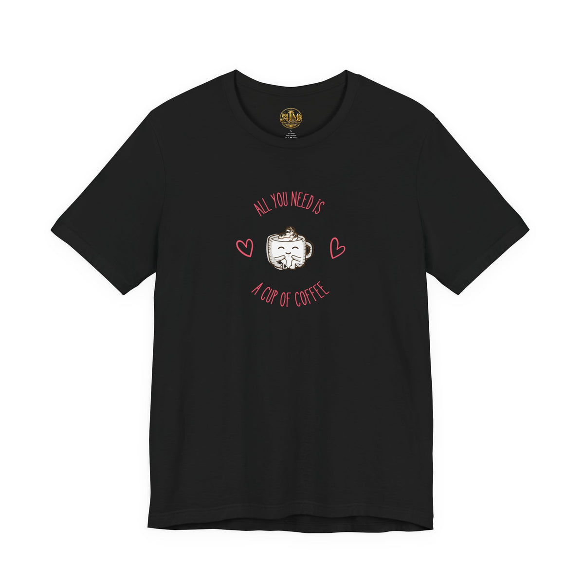 Coffee Lover T‑Shirt - "All You Need Is A Cup Of Coffee" Cute Heart Graphic Tee
