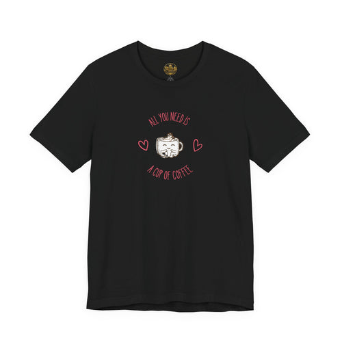 Coffee Lover T‑Shirt - "All You Need Is A Cup Of Coffee" Cute Heart Graphic Tee